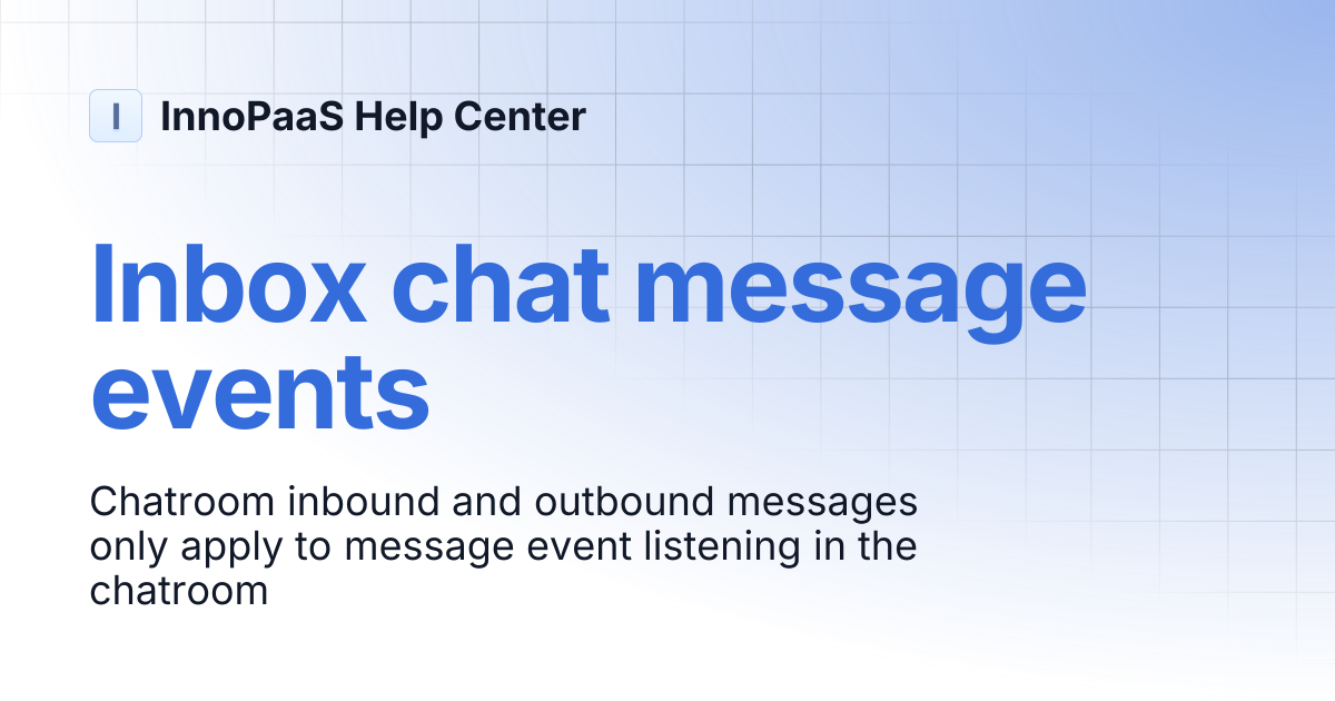 Inbox Chat Message Events | API Reference English | InnoPaaS Help Center