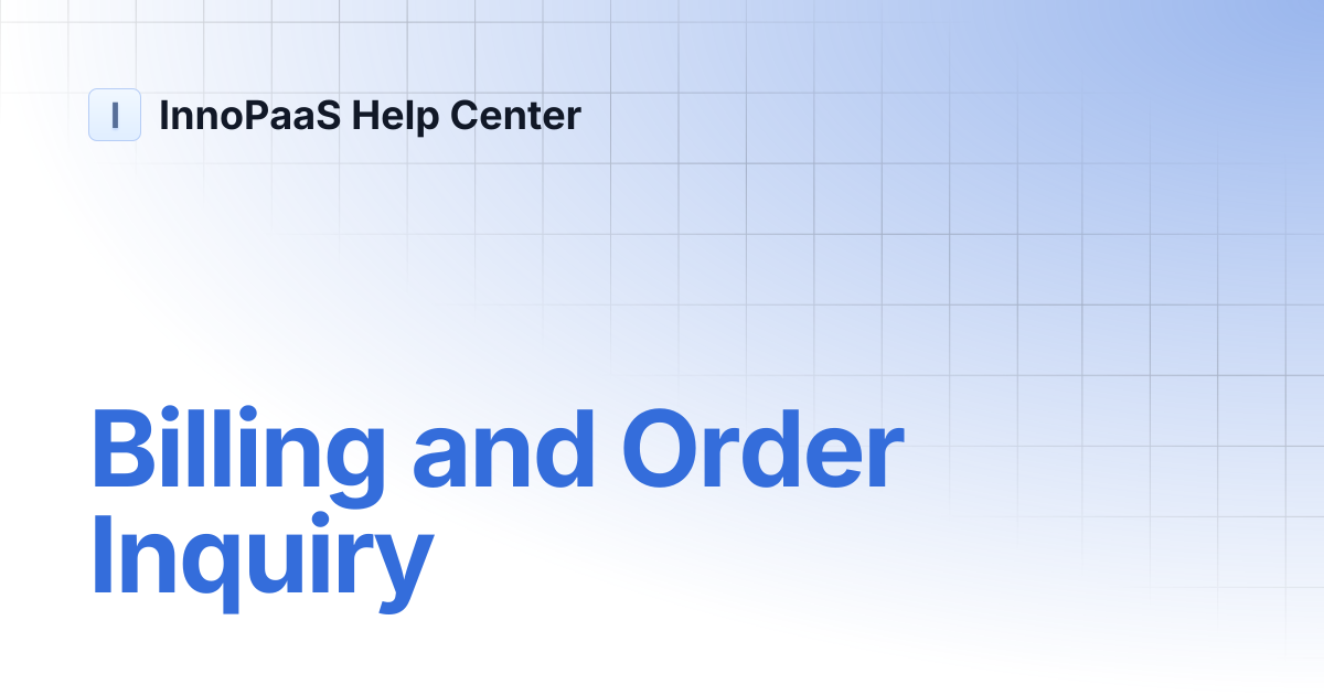 Billing and Order Inquiry | InnoPaaS Help Center