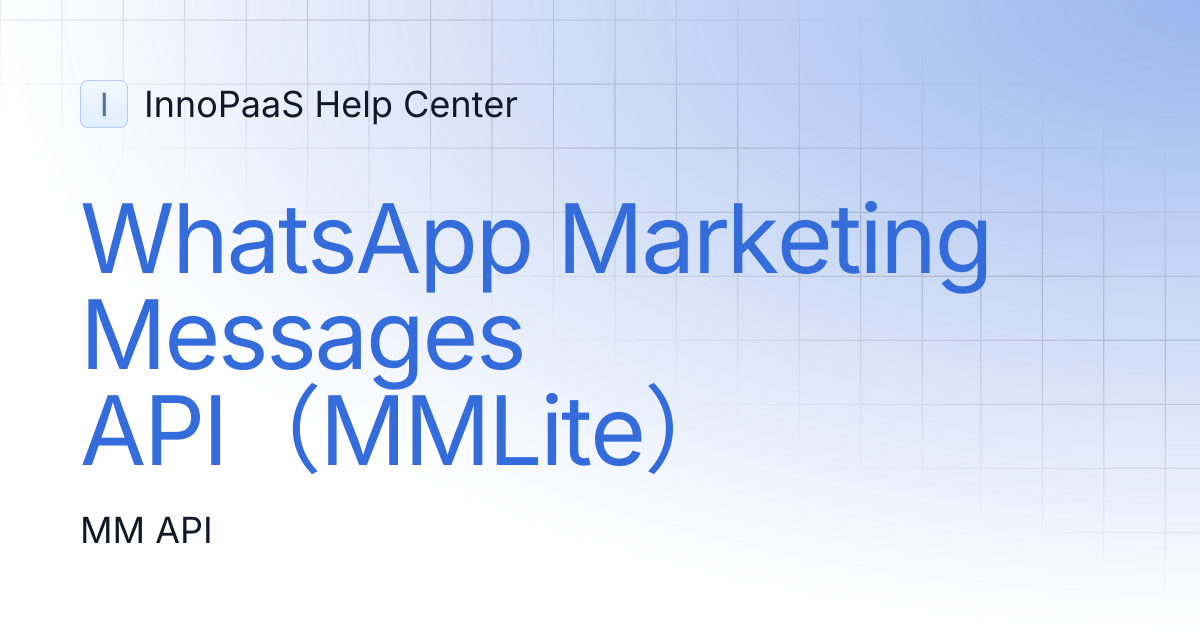 WhatsApp Marketing Messages API（MMLite） | InnoPaaS Help Center